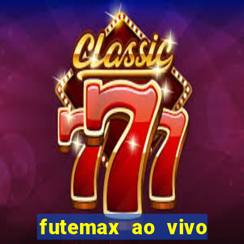 futemax ao vivo futebol ao vivo hoje